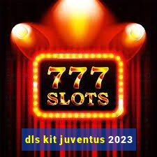 dls kit juventus 2023